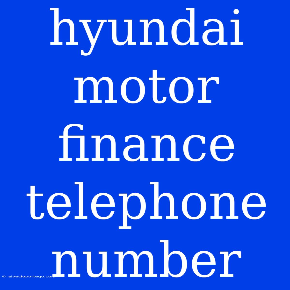 Hyundai Motor Finance Telephone Number