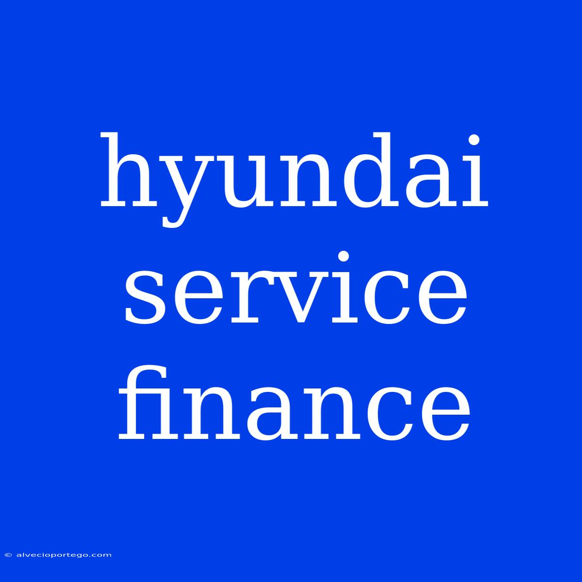 Hyundai Service Finance