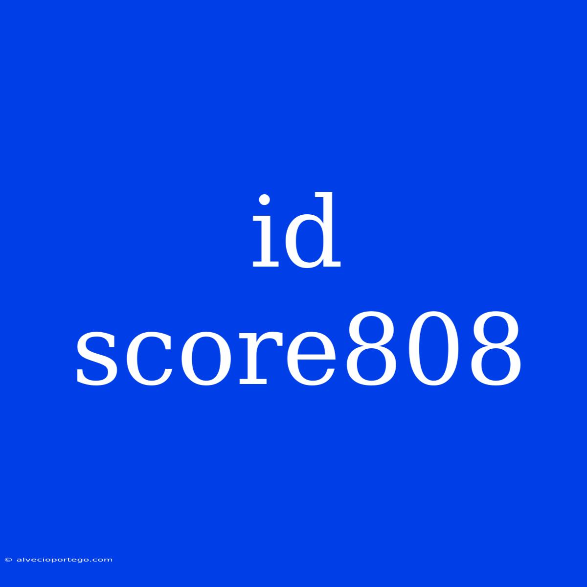 Id Score808