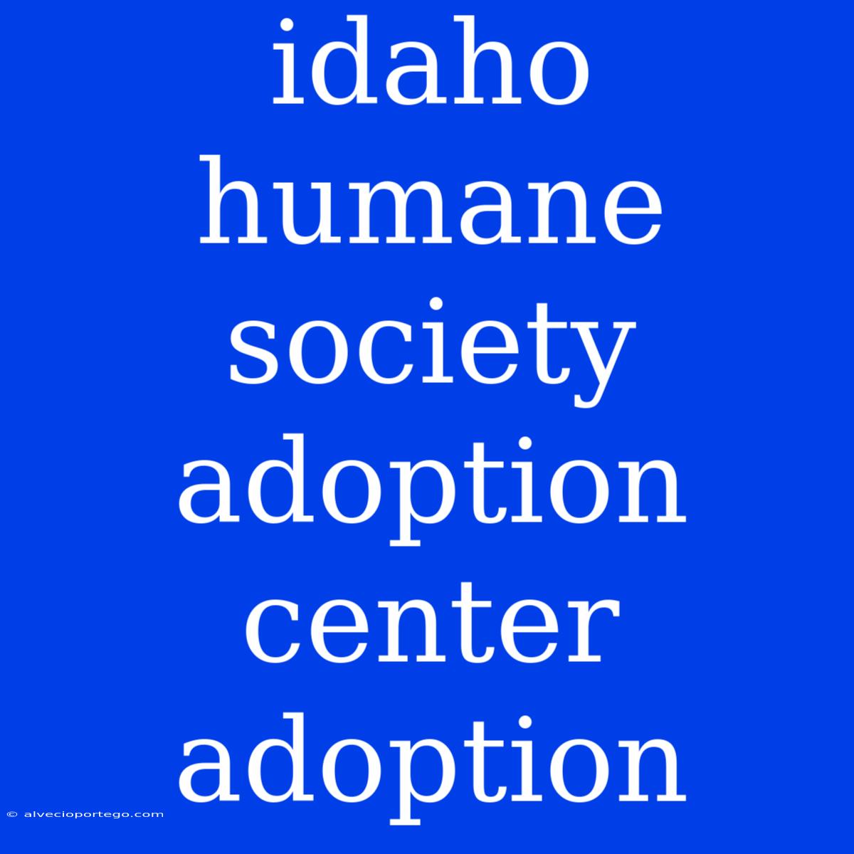 Idaho Humane Society Adoption Center Adoption