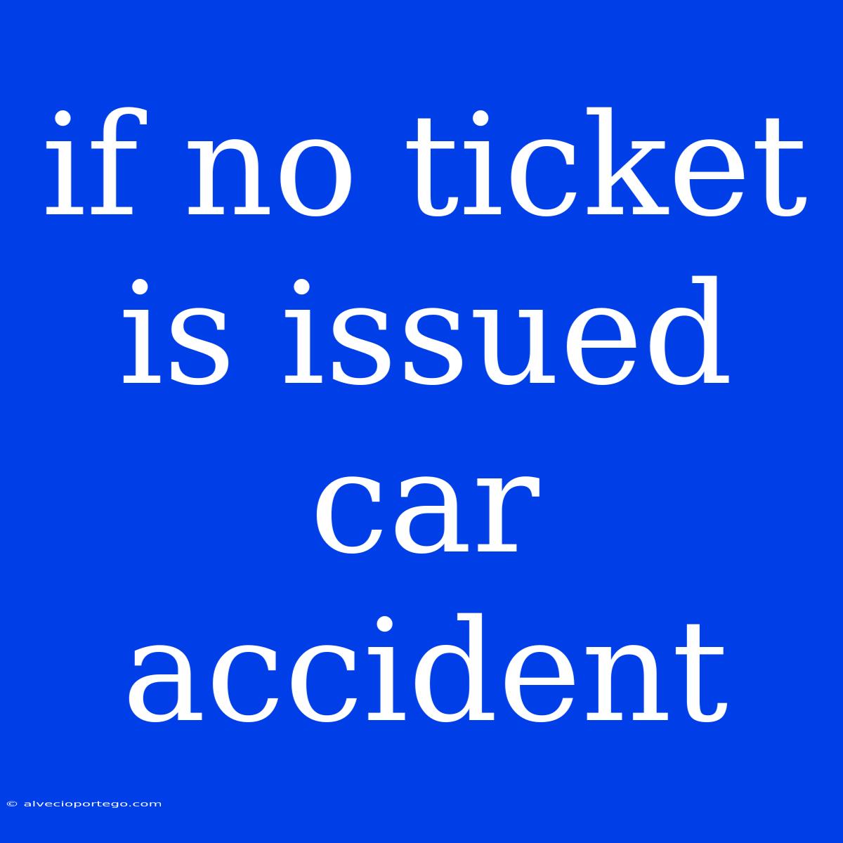 If No Ticket Is Issued Car Accident