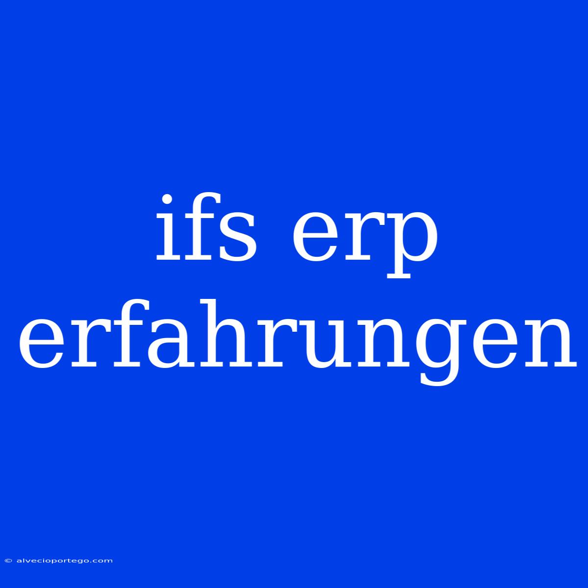 Ifs Erp Erfahrungen