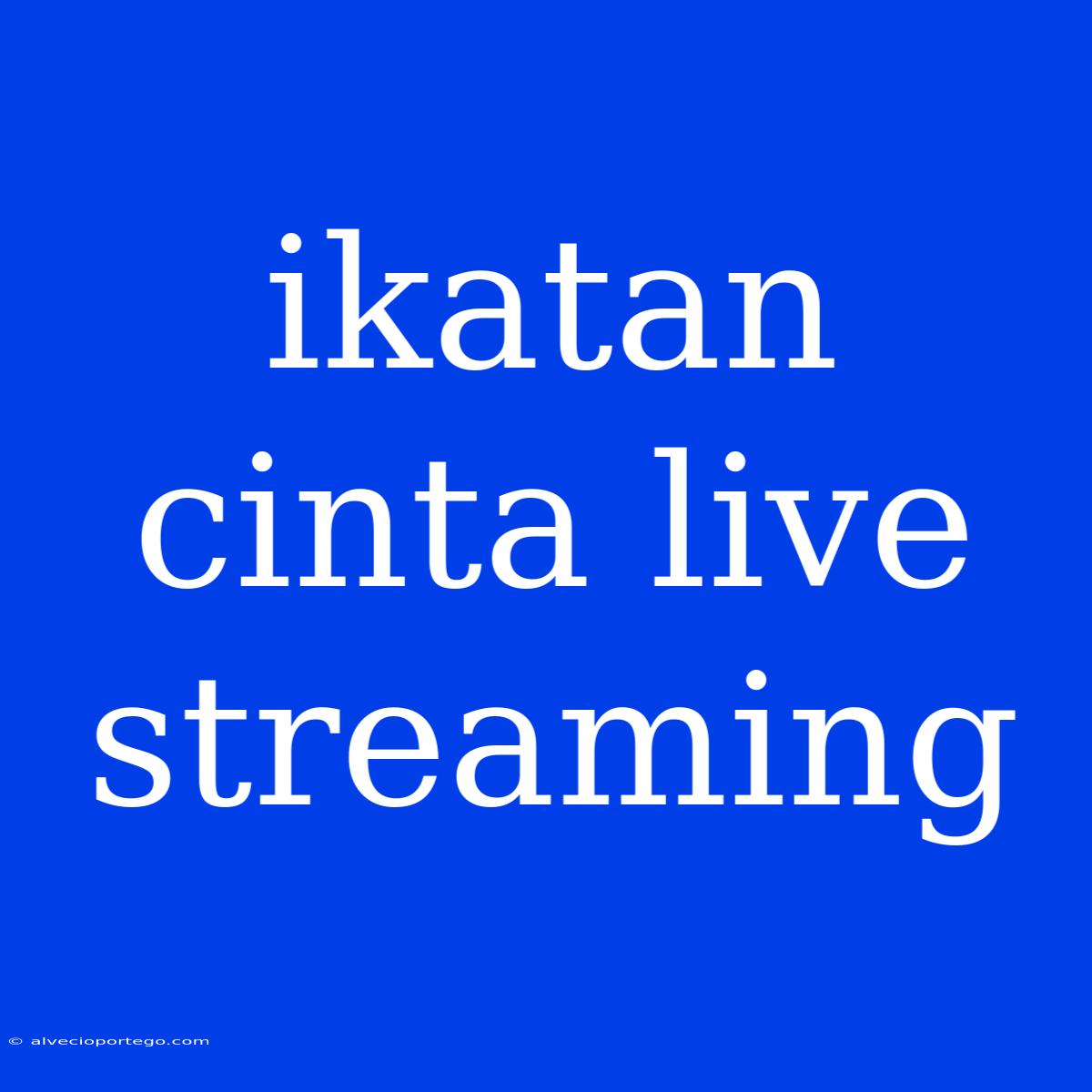 Ikatan Cinta Live Streaming