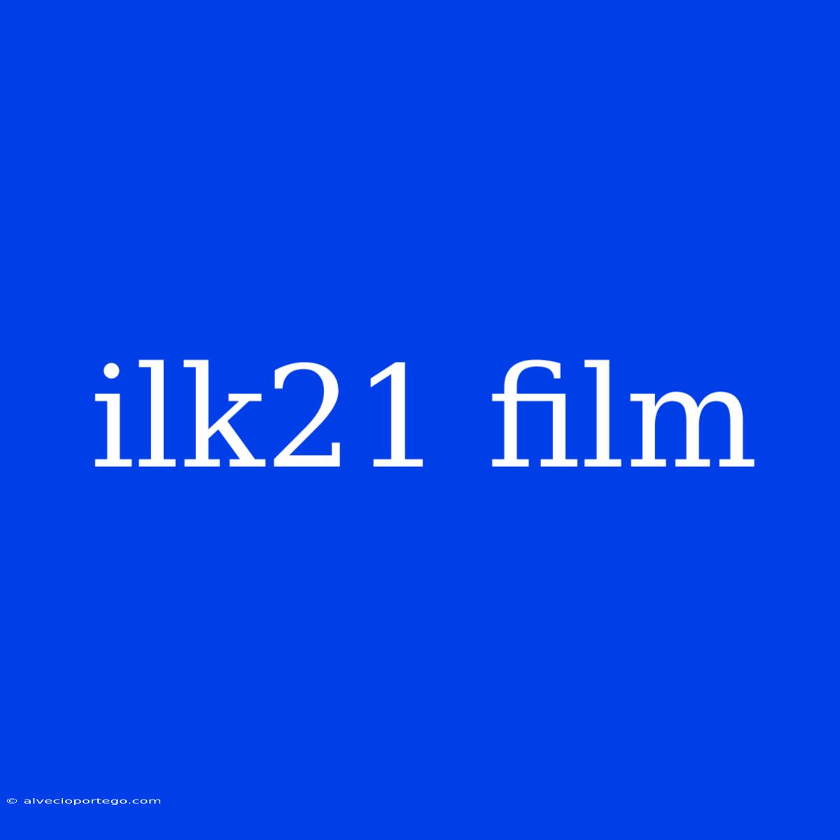 Ilk21 Film