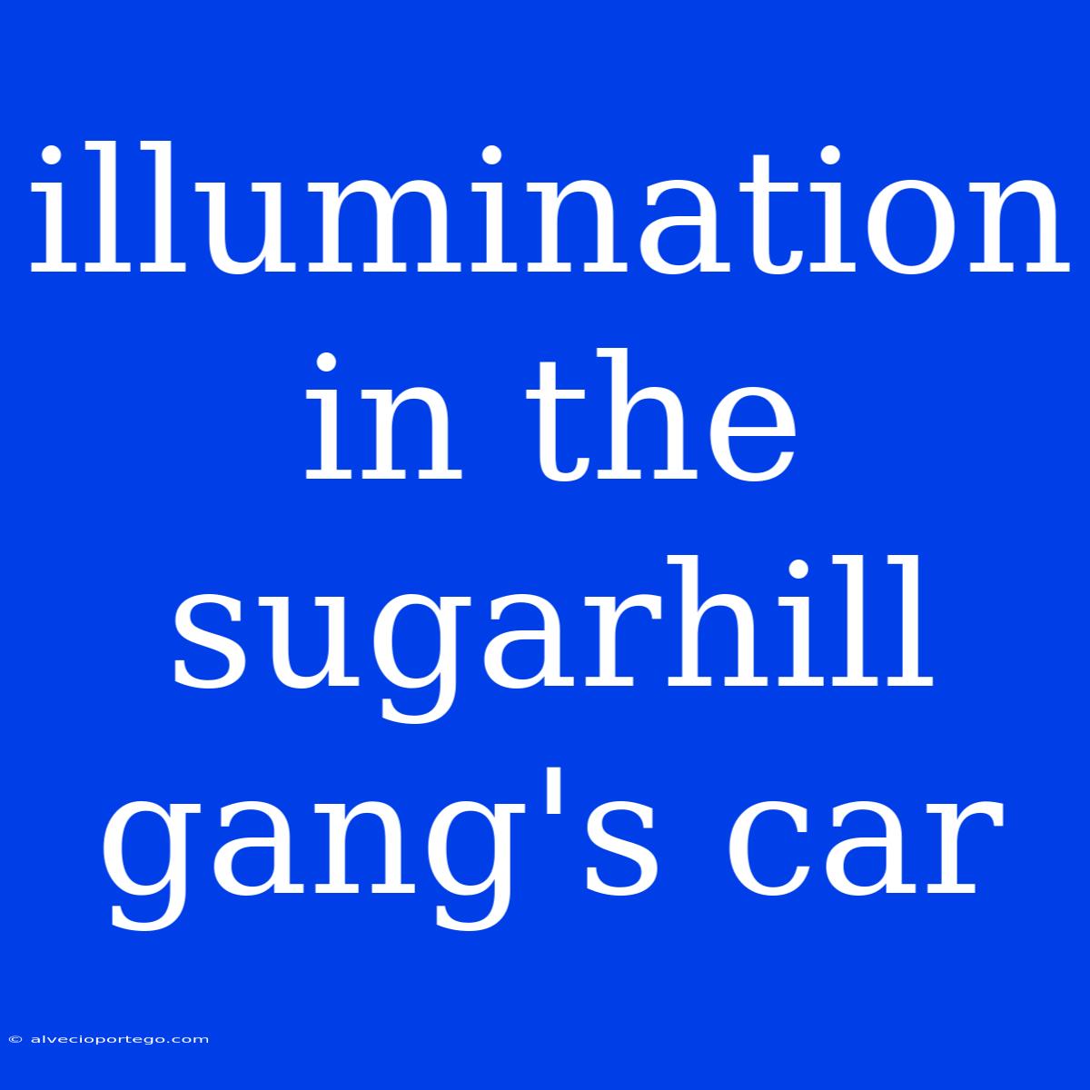 Illumination In The Sugarhill Gang's Car