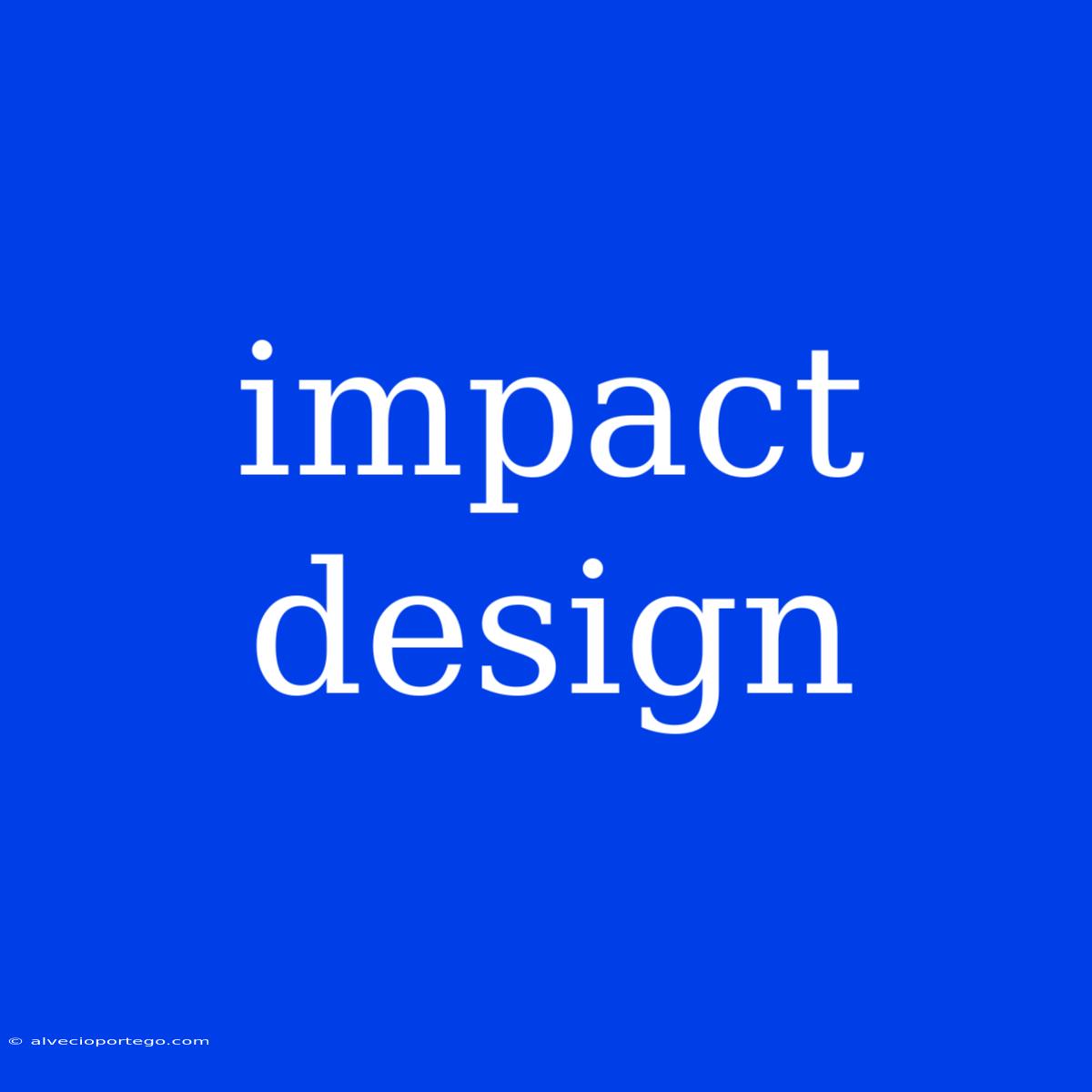 Impact Design