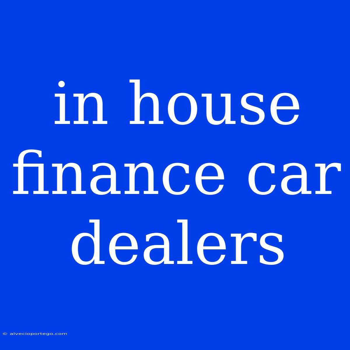 In House Finance Car Dealers