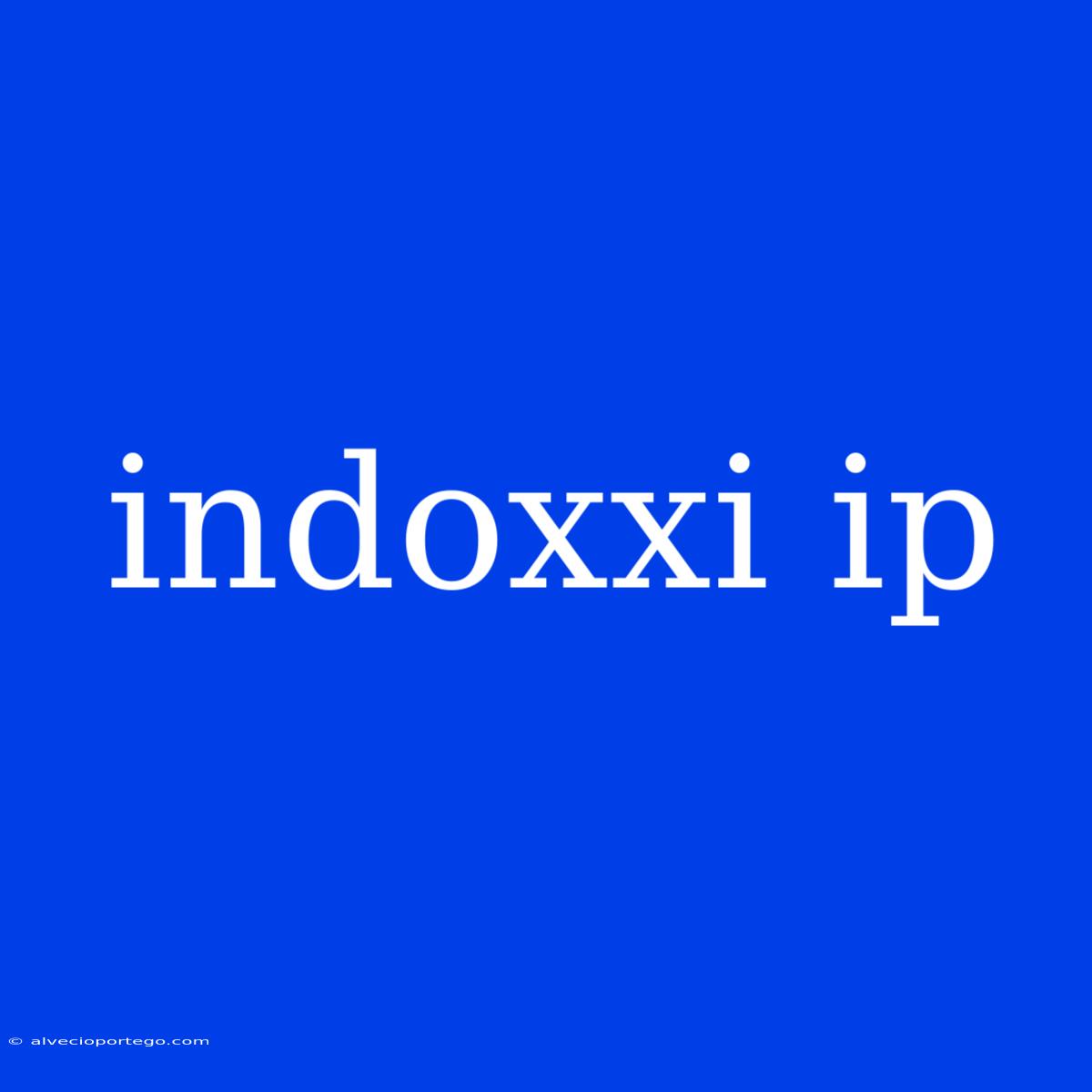 Indoxxi Ip