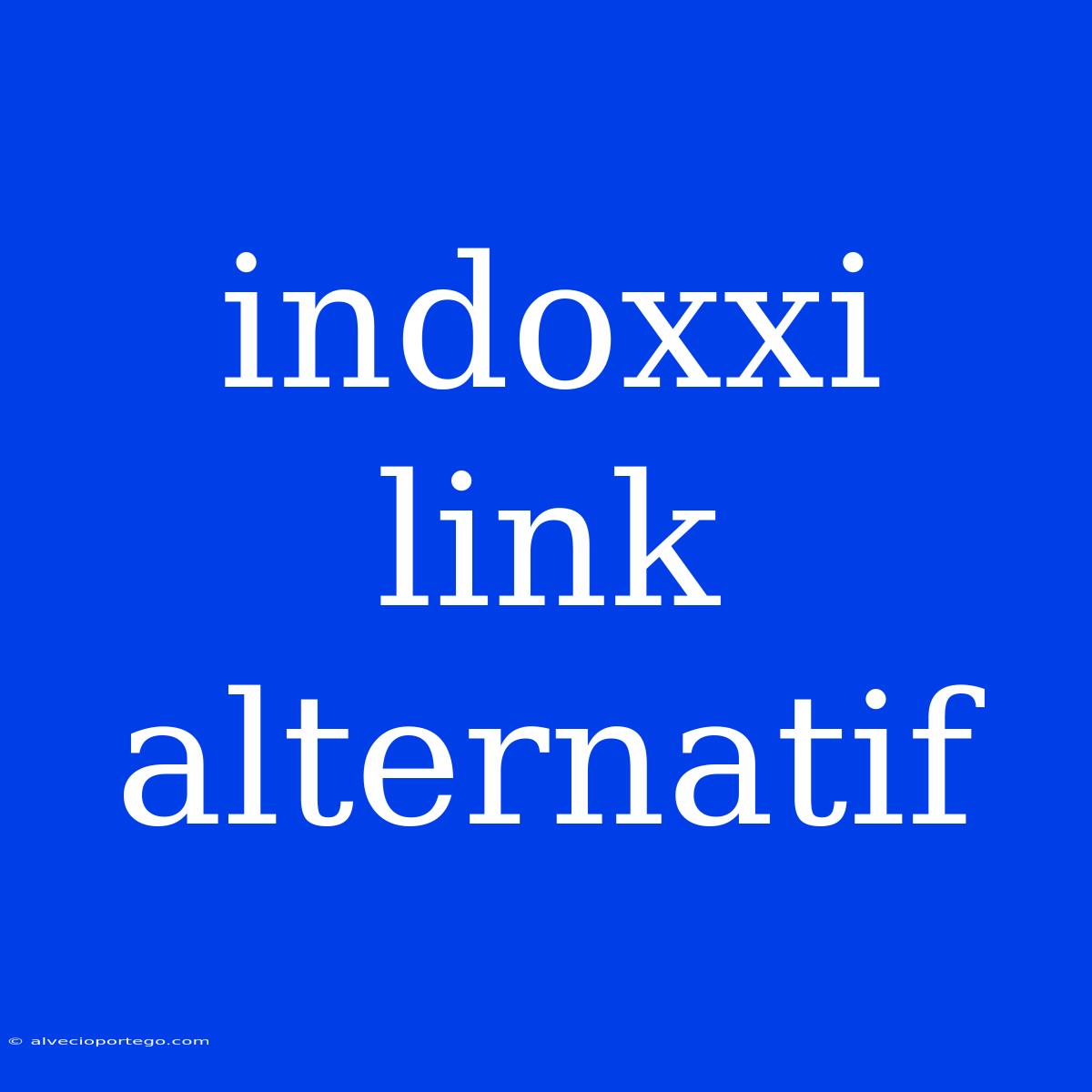 Indoxxi Link Alternatif