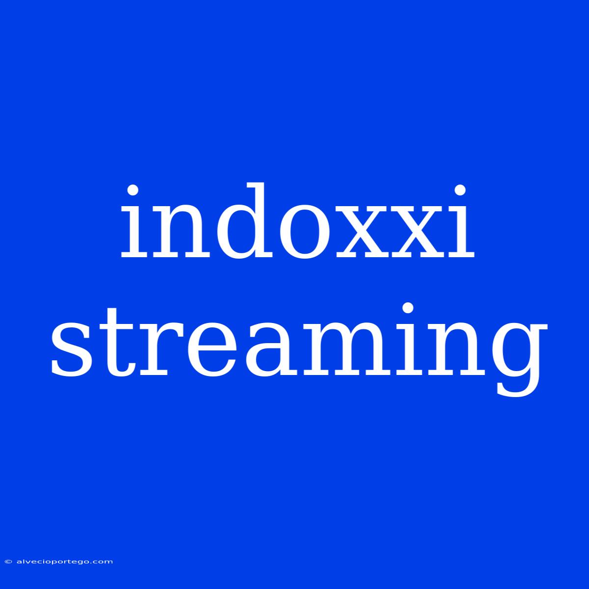 Indoxxi Streaming