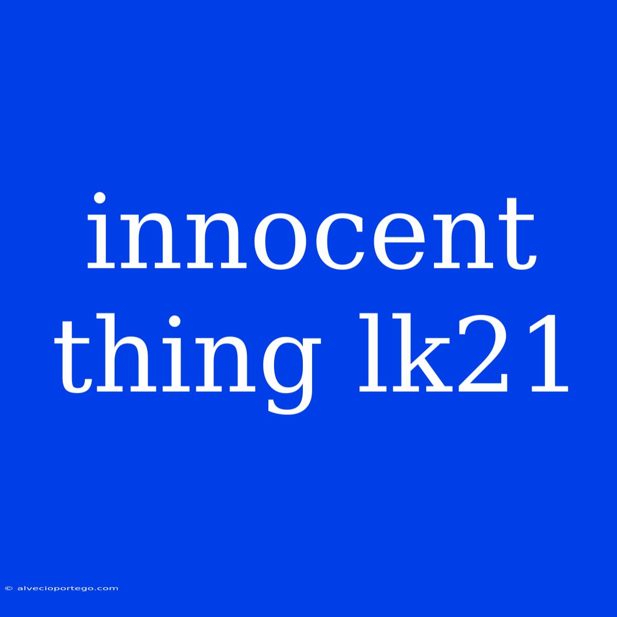 Innocent Thing Lk21