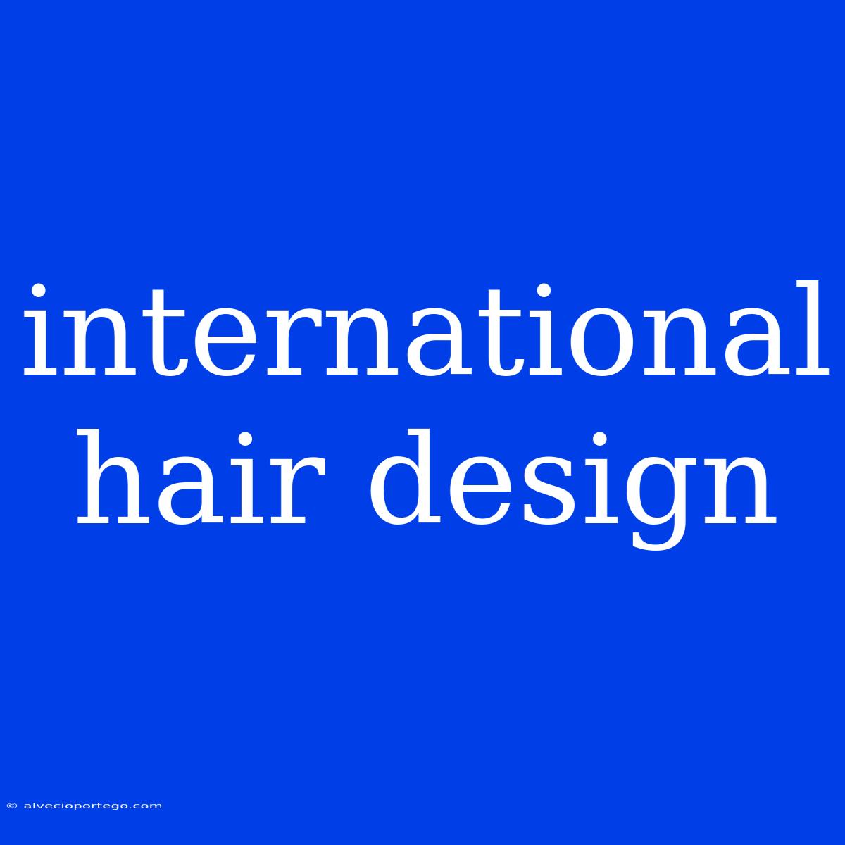 International Hair Design