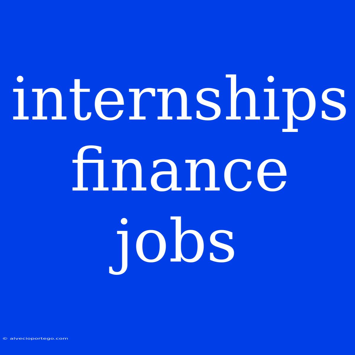 Internships Finance Jobs