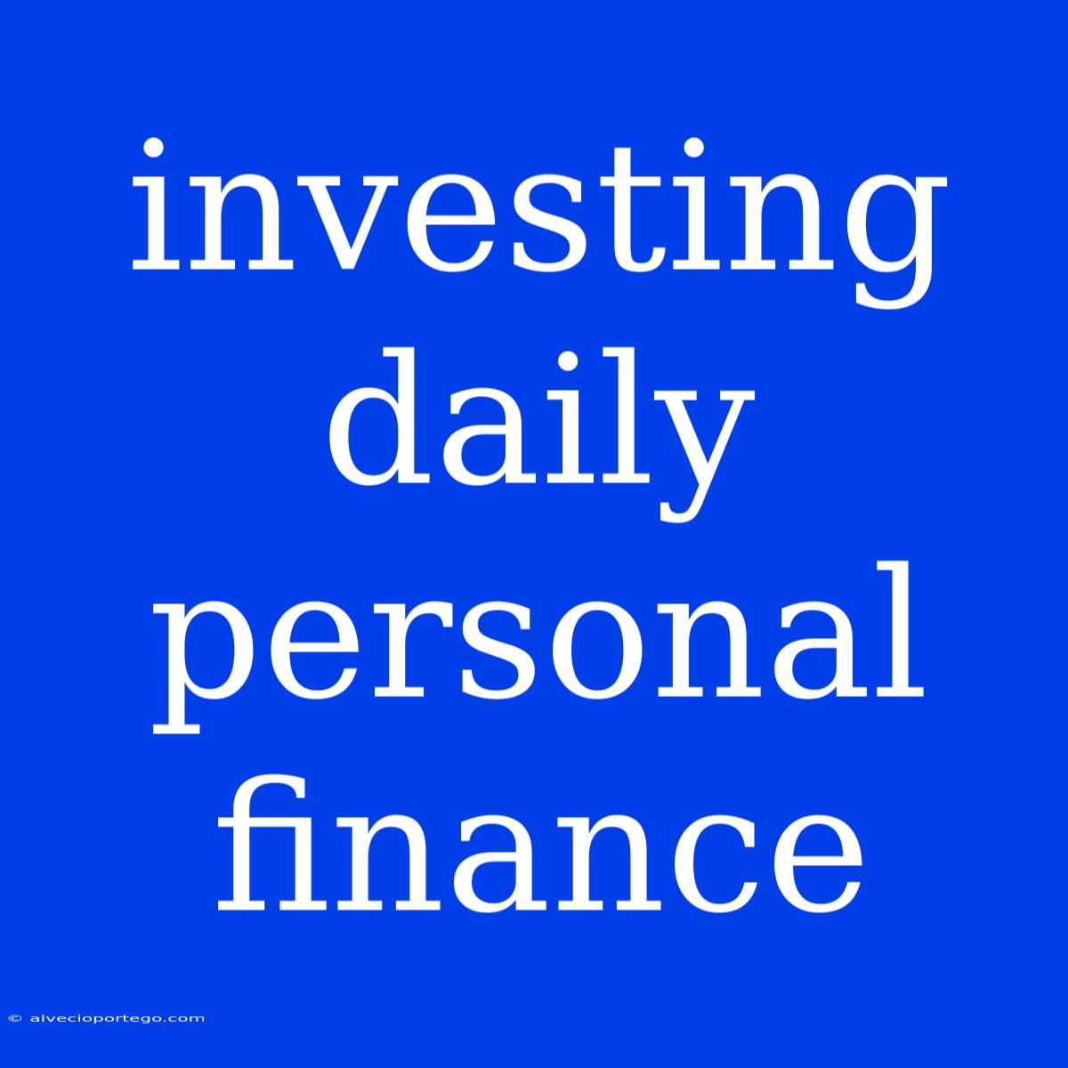 Investing Daily Personal Finance