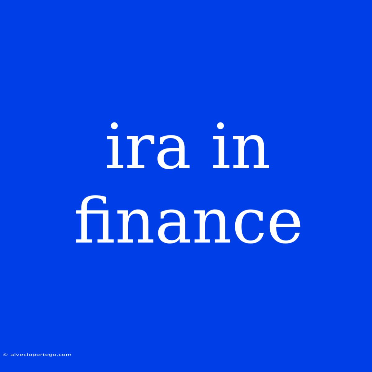 Ira In Finance