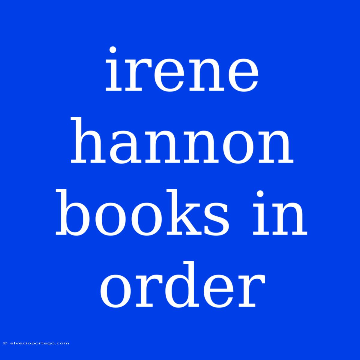 Irene Hannon Books In Order