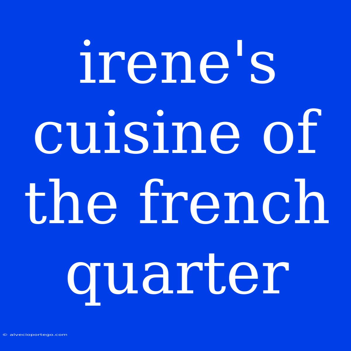 Irene's Cuisine Of The French Quarter