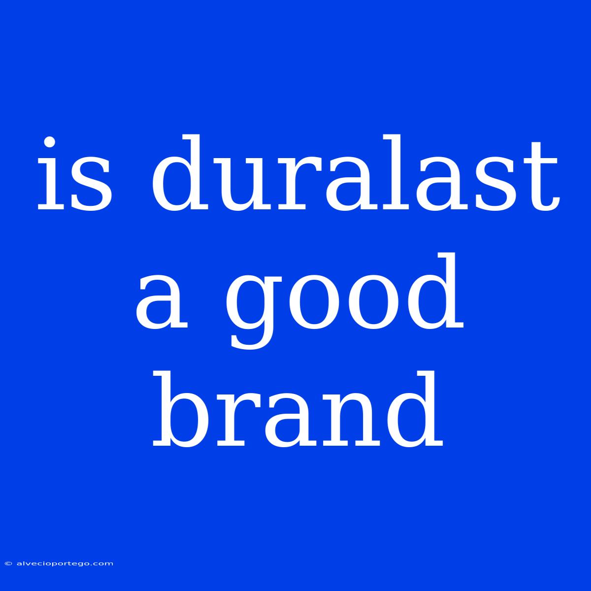 Is Duralast A Good Brand