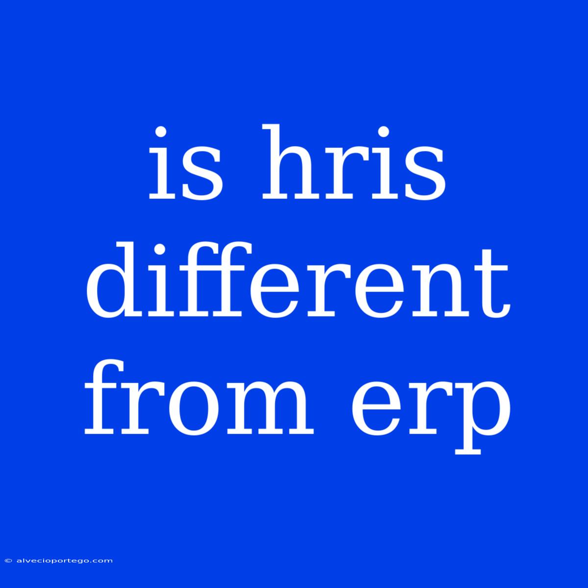 Is Hris Different From Erp