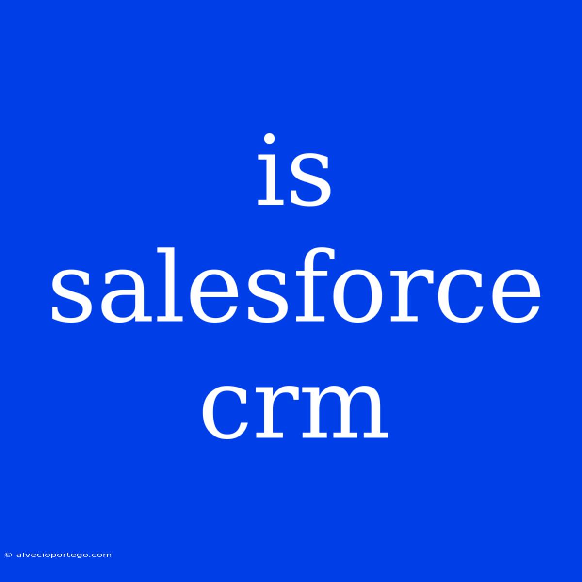 Is Salesforce Crm