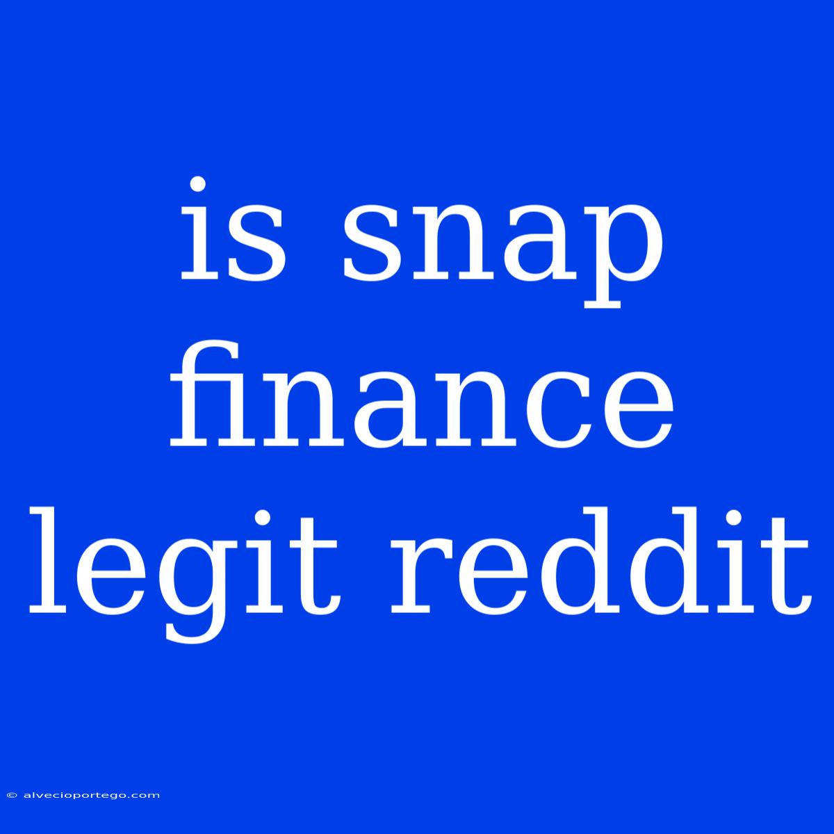 Is Snap Finance Legit Reddit