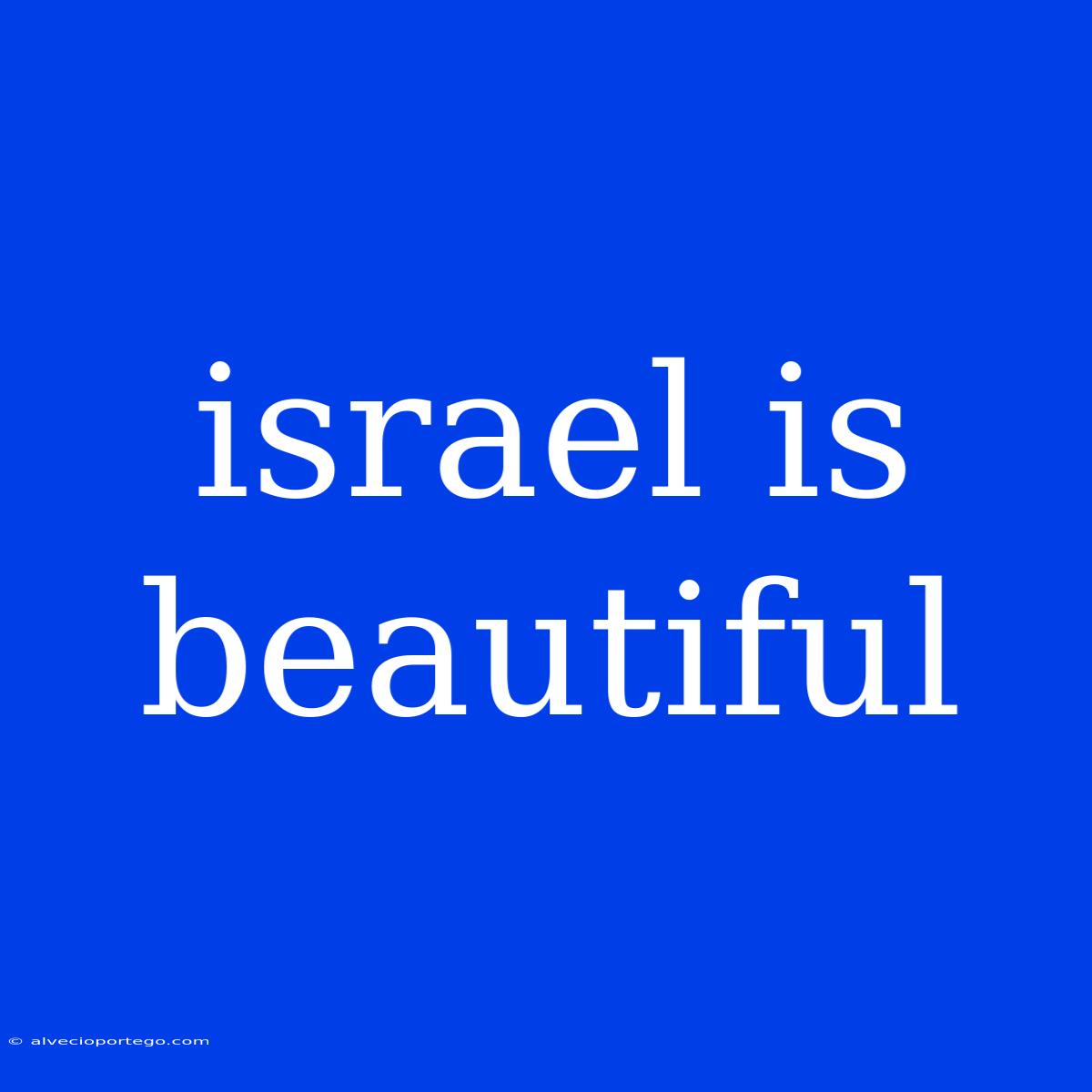 Israel Is Beautiful