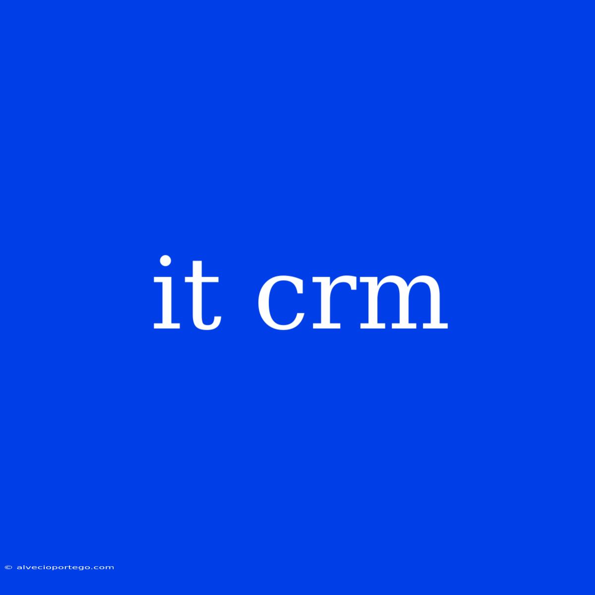 It Crm