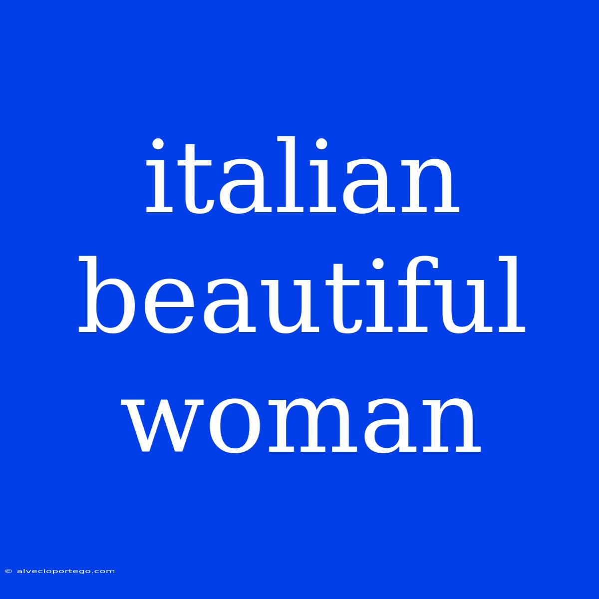 Italian Beautiful Woman