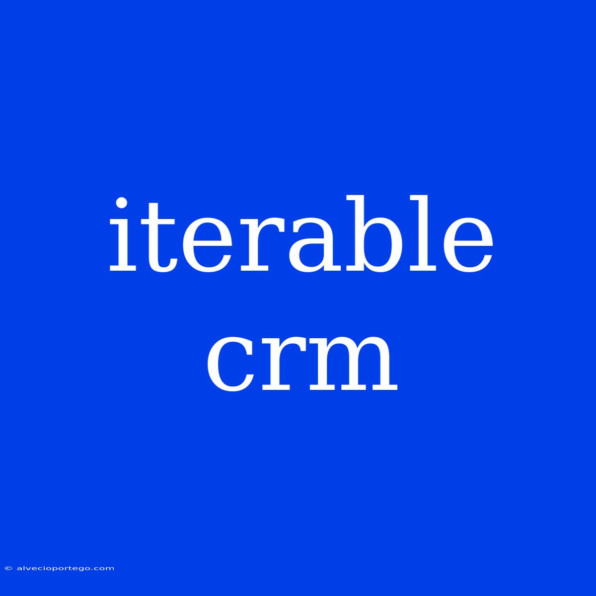 Iterable Crm