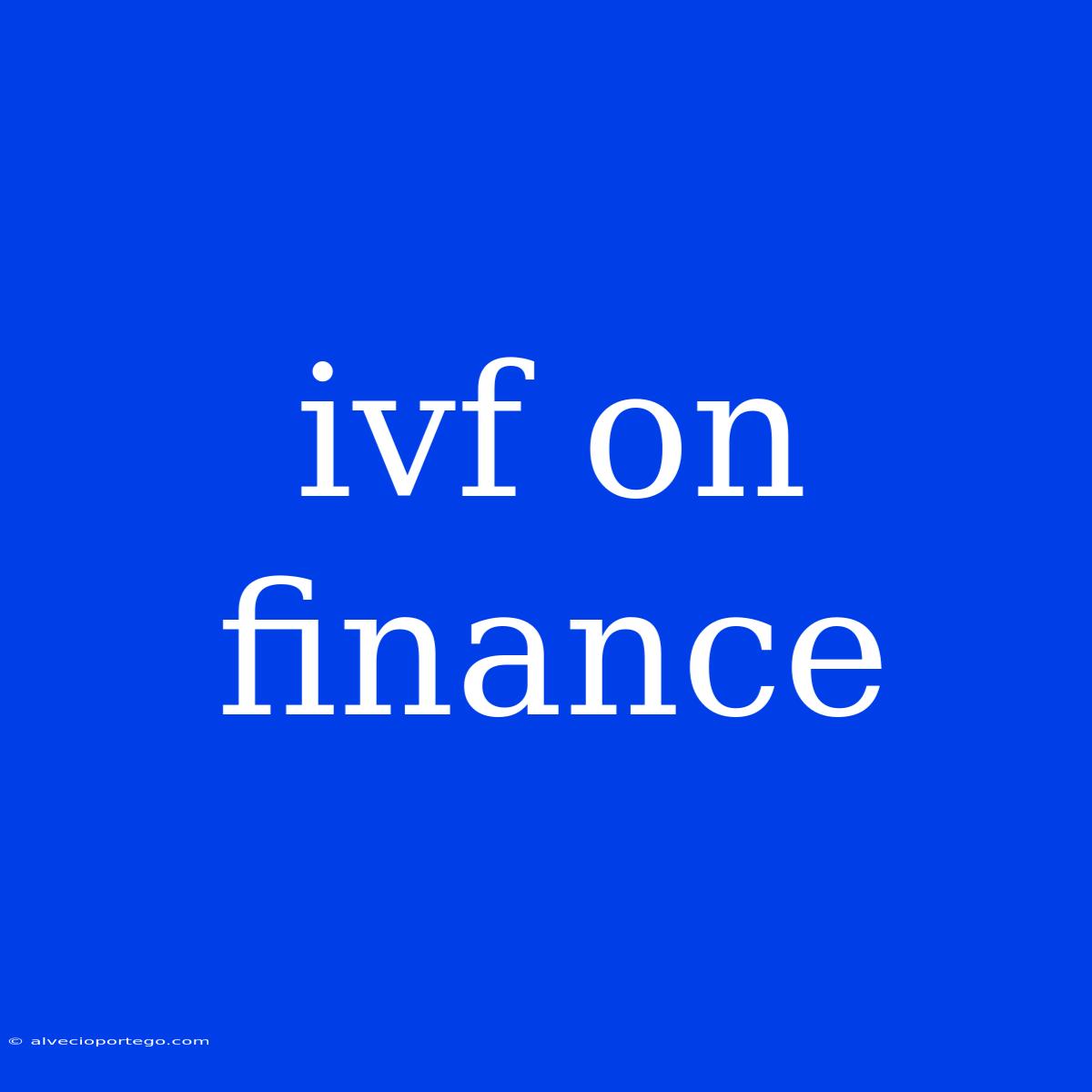 Ivf On Finance