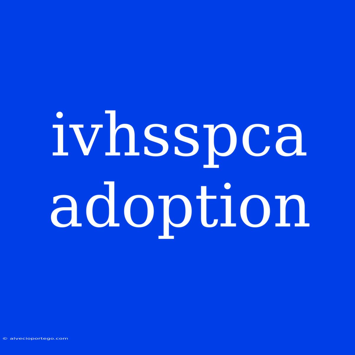 Ivhsspca Adoption