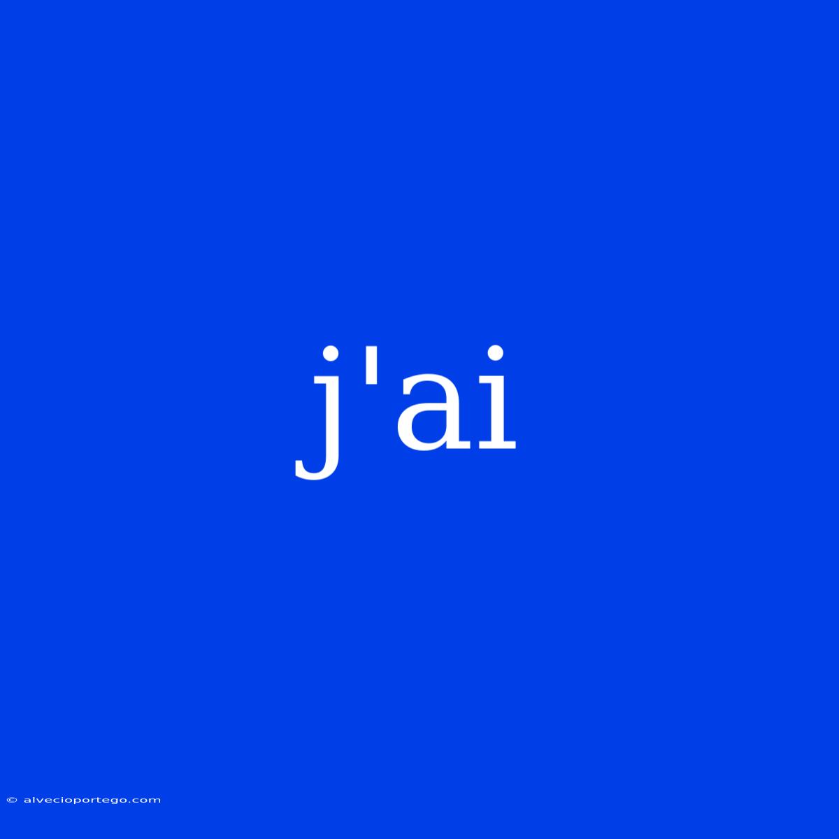 J'ai