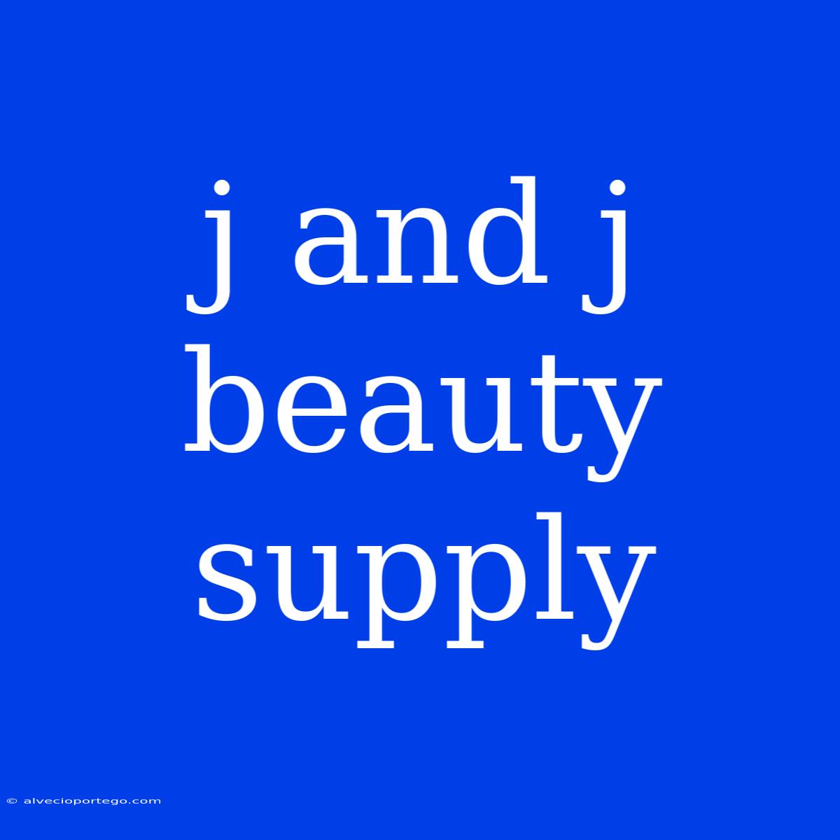 J And J Beauty Supply