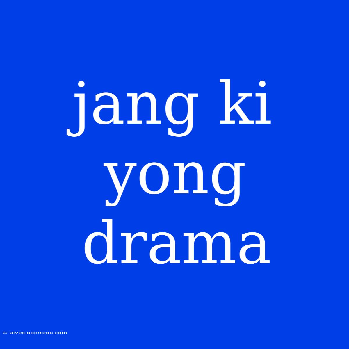 Jang Ki Yong Drama