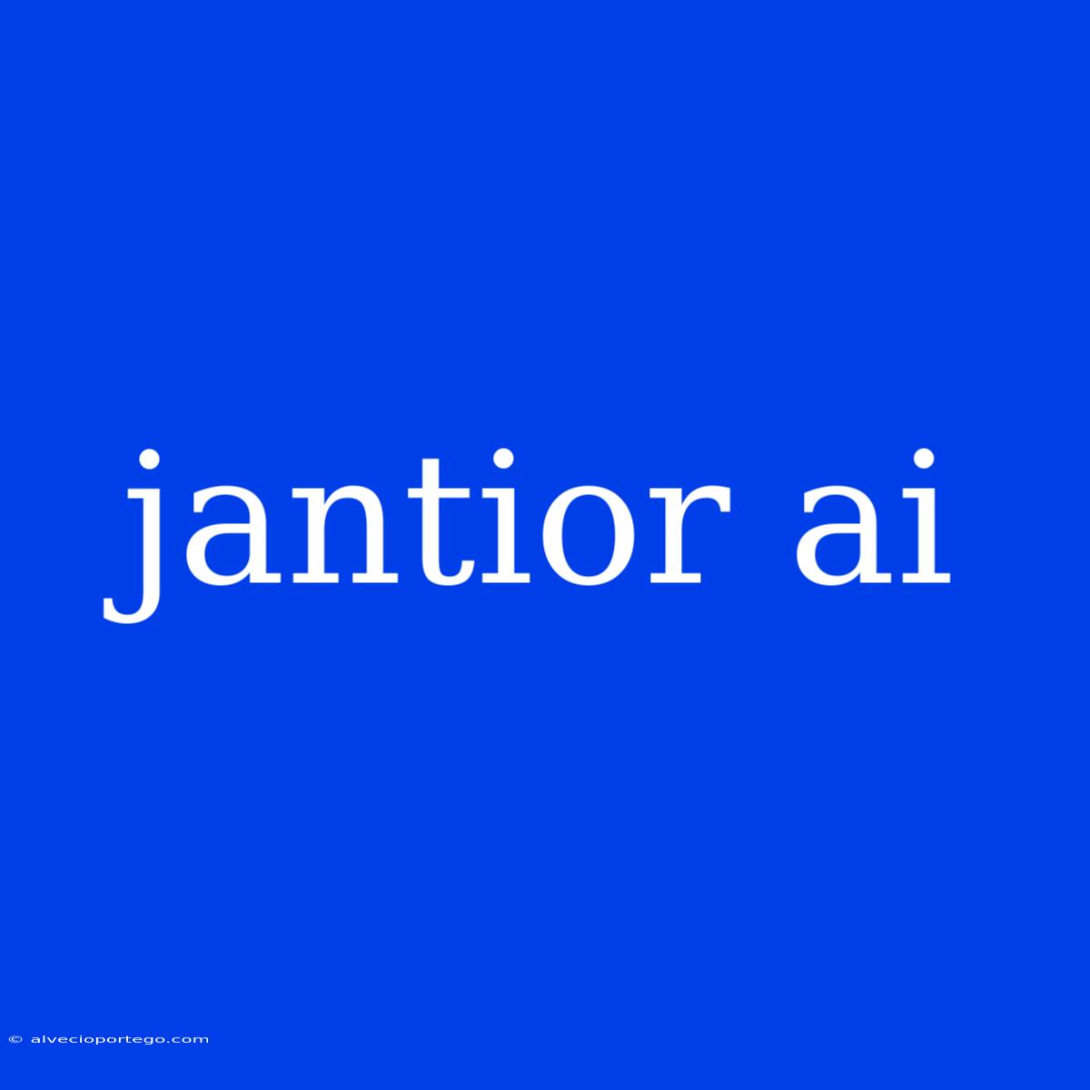 Jantior Ai