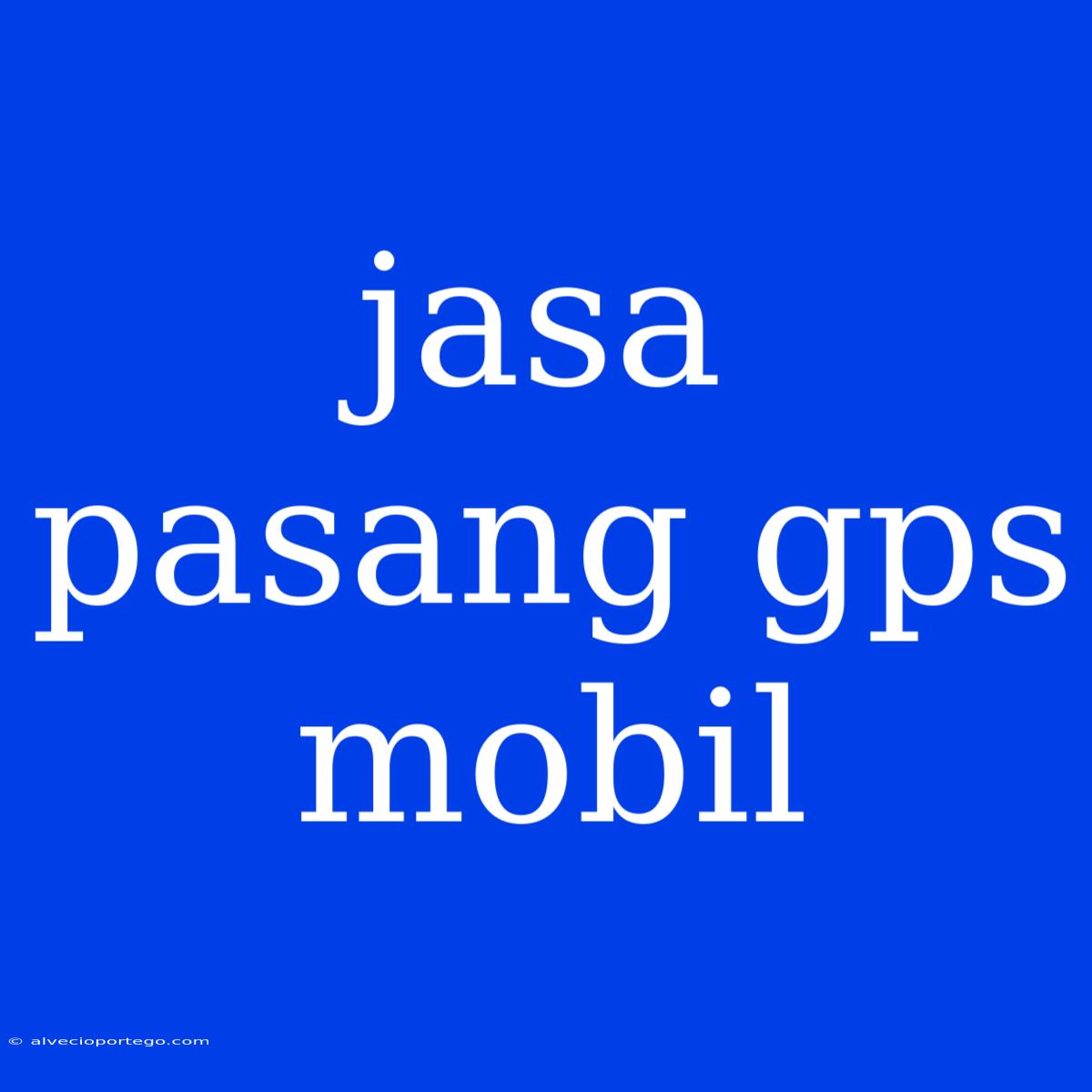 Jasa Pasang Gps Mobil