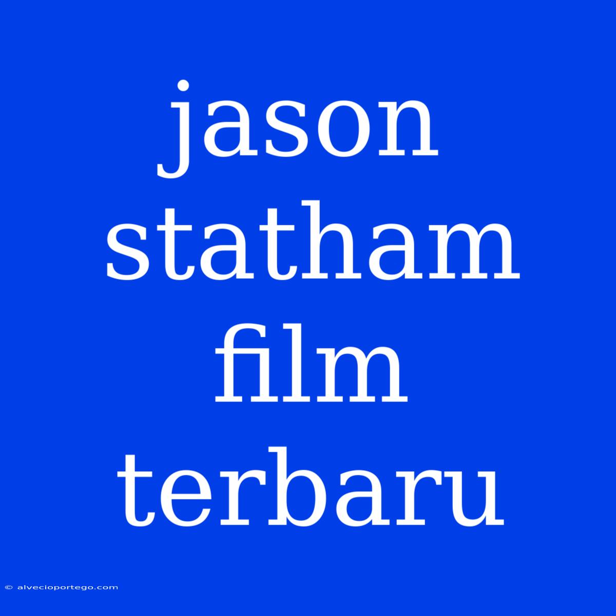 Jason Statham Film Terbaru