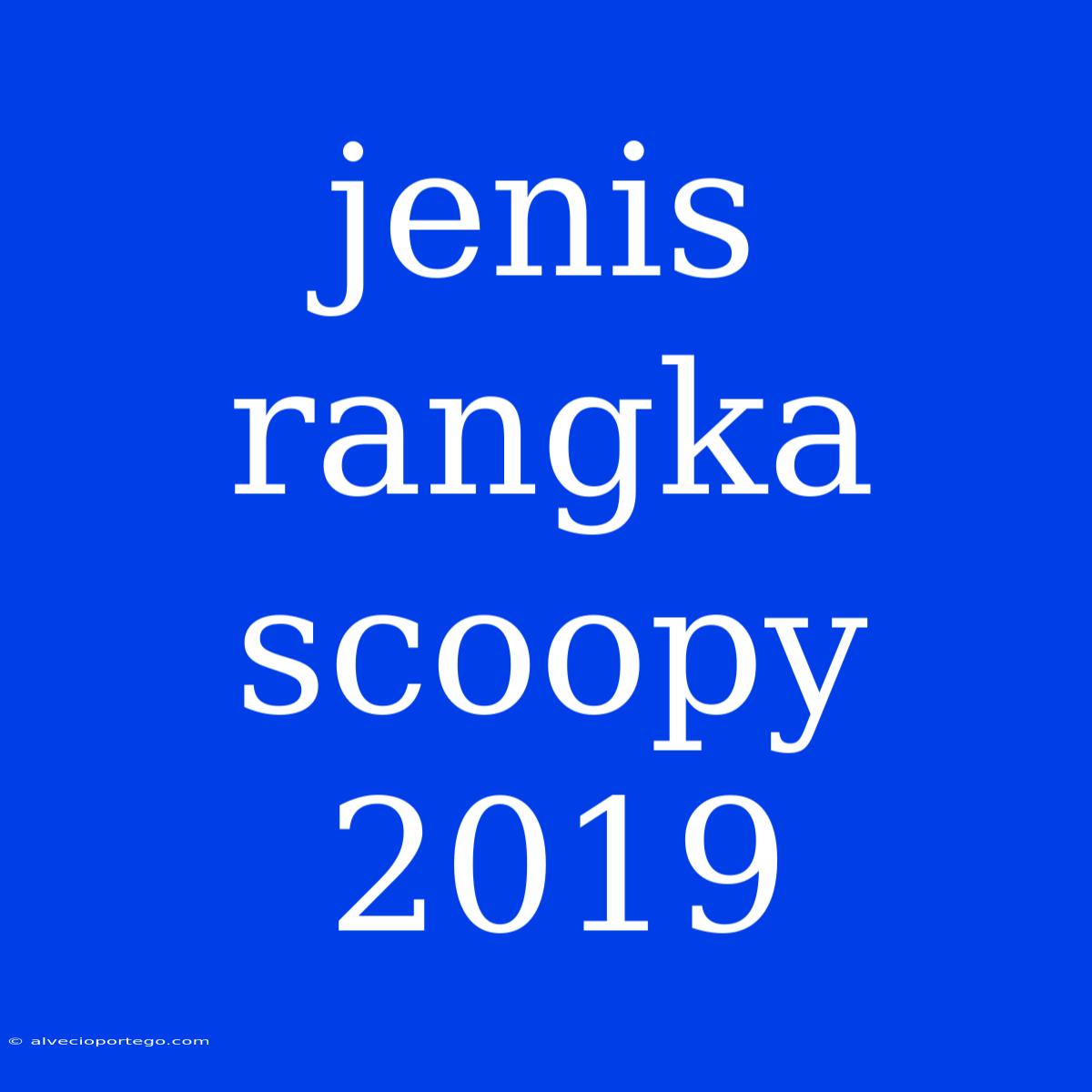 Jenis Rangka Scoopy 2019