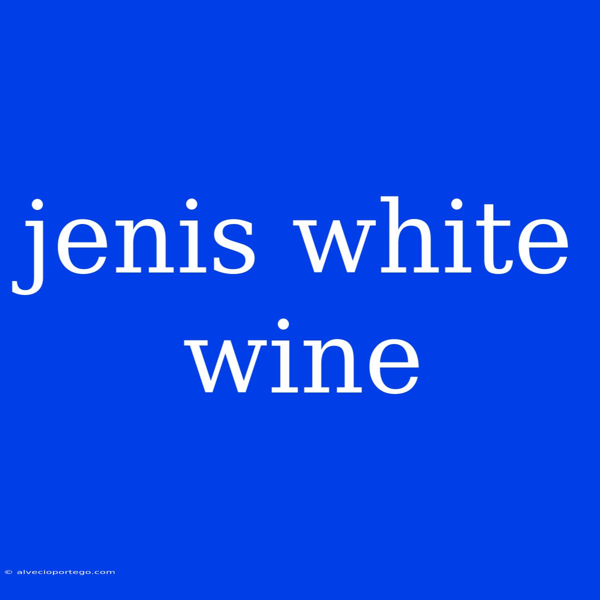 Jenis White Wine