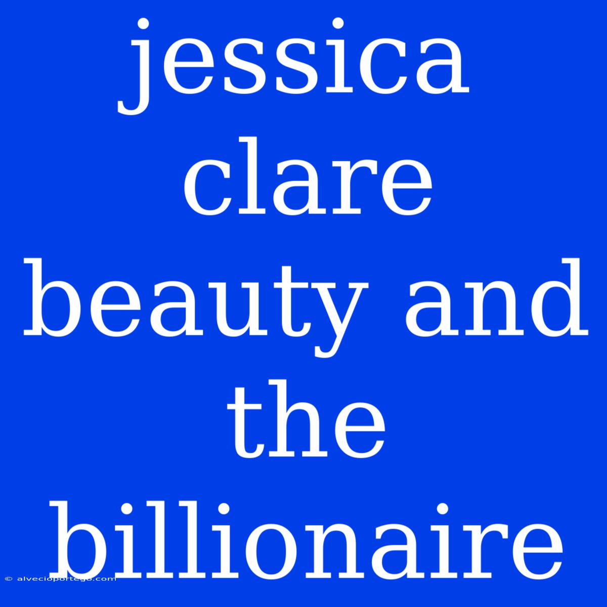 Jessica Clare Beauty And The Billionaire