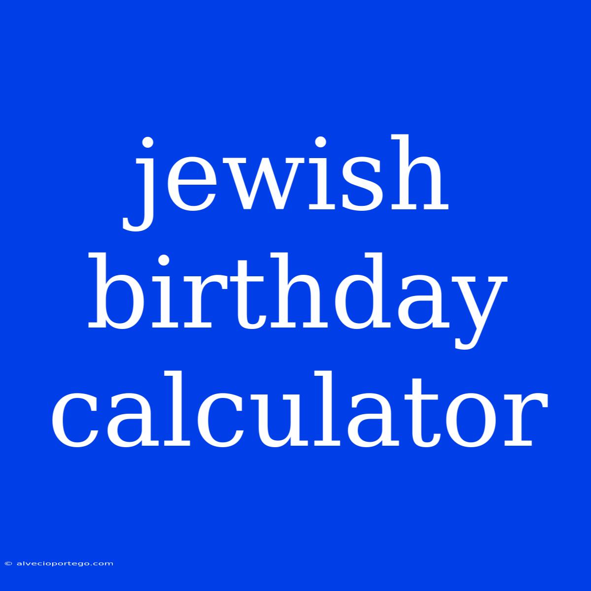 Jewish Birthday Calculator