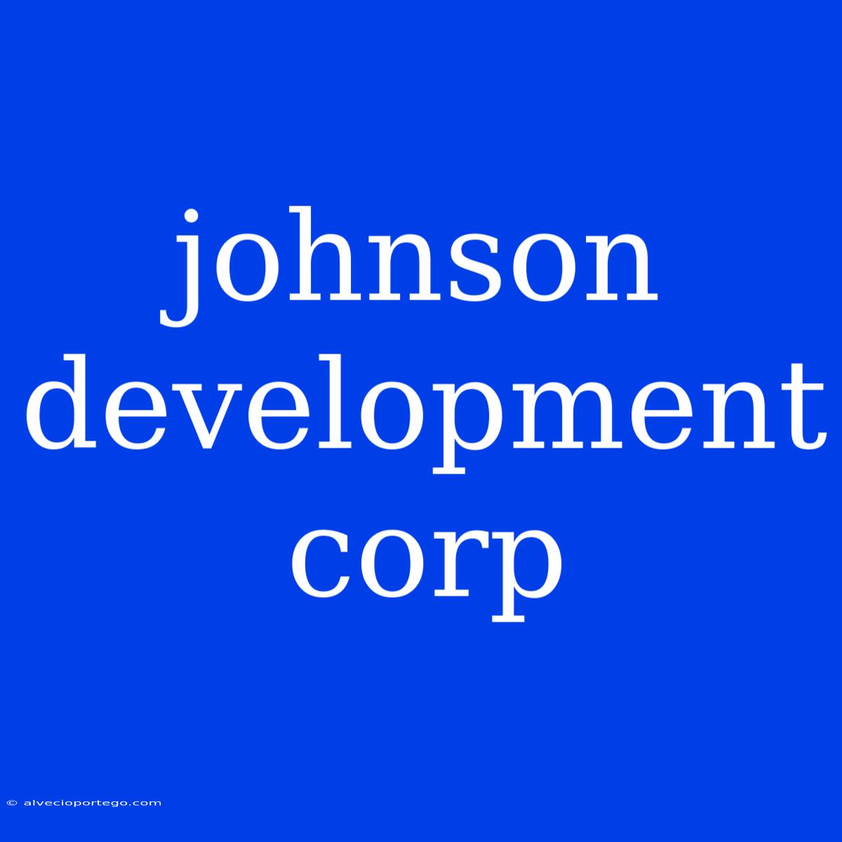 Johnson Development Corp