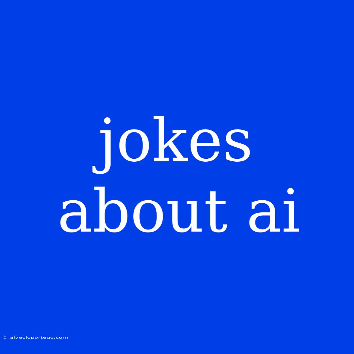 Jokes About Ai