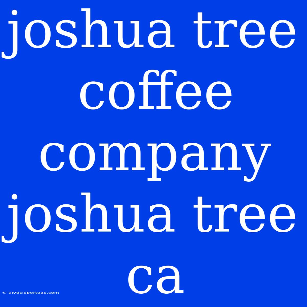 Joshua Tree Coffee Company Joshua Tree Ca