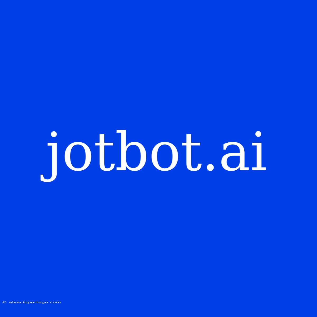 Jotbot.ai