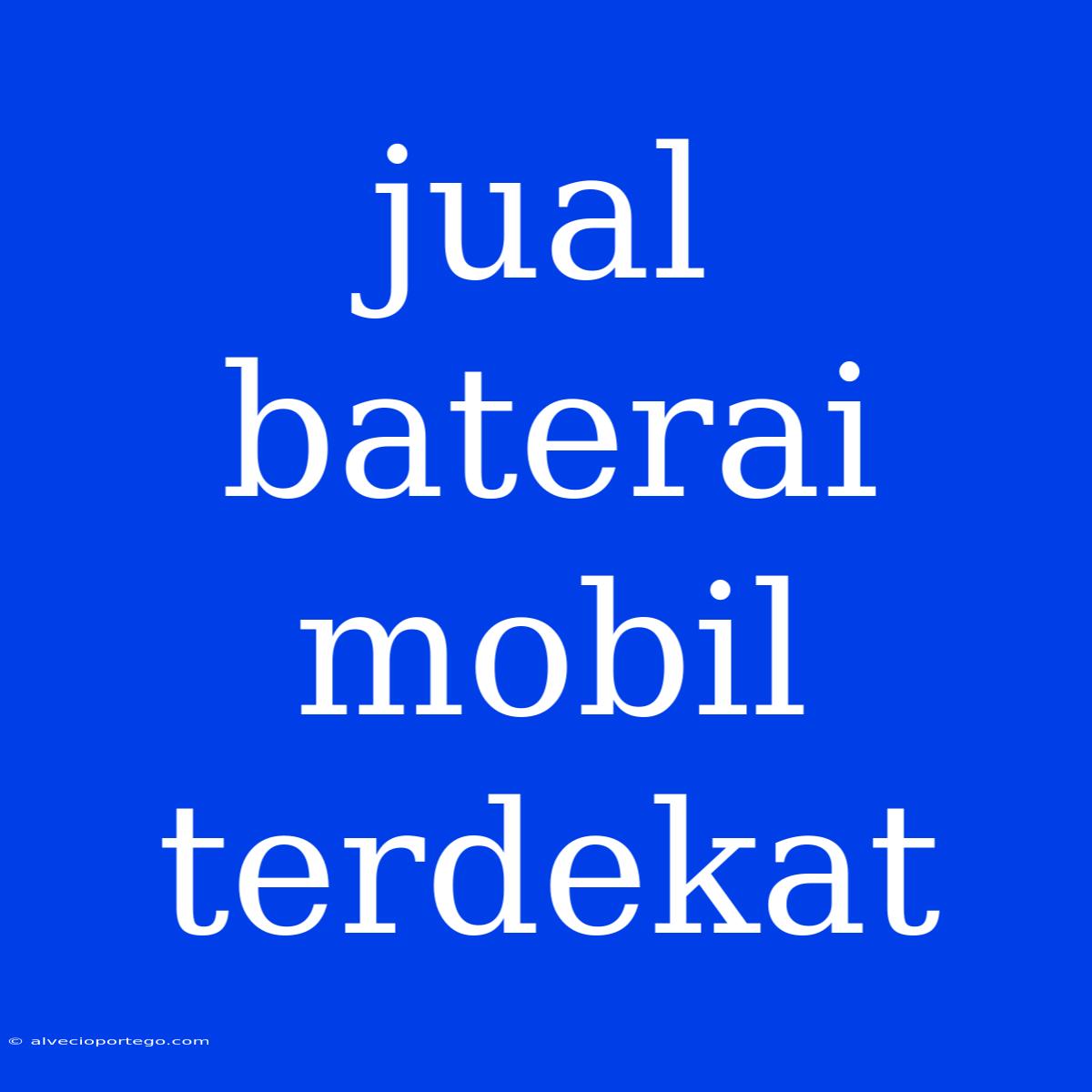 Jual Baterai Mobil Terdekat