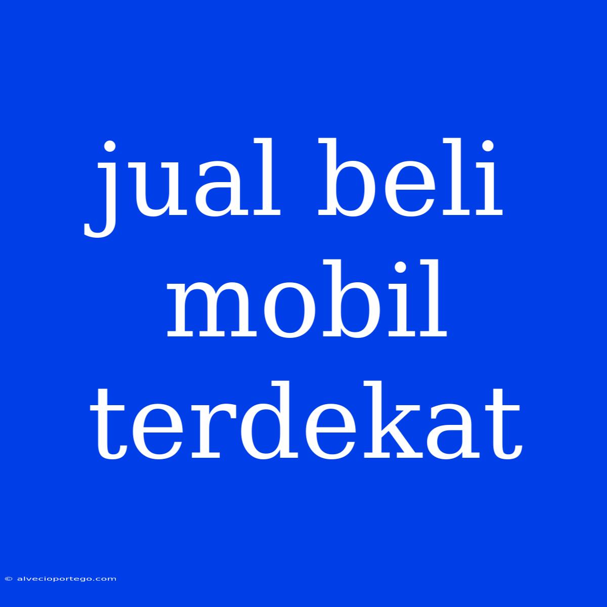 Jual Beli Mobil Terdekat