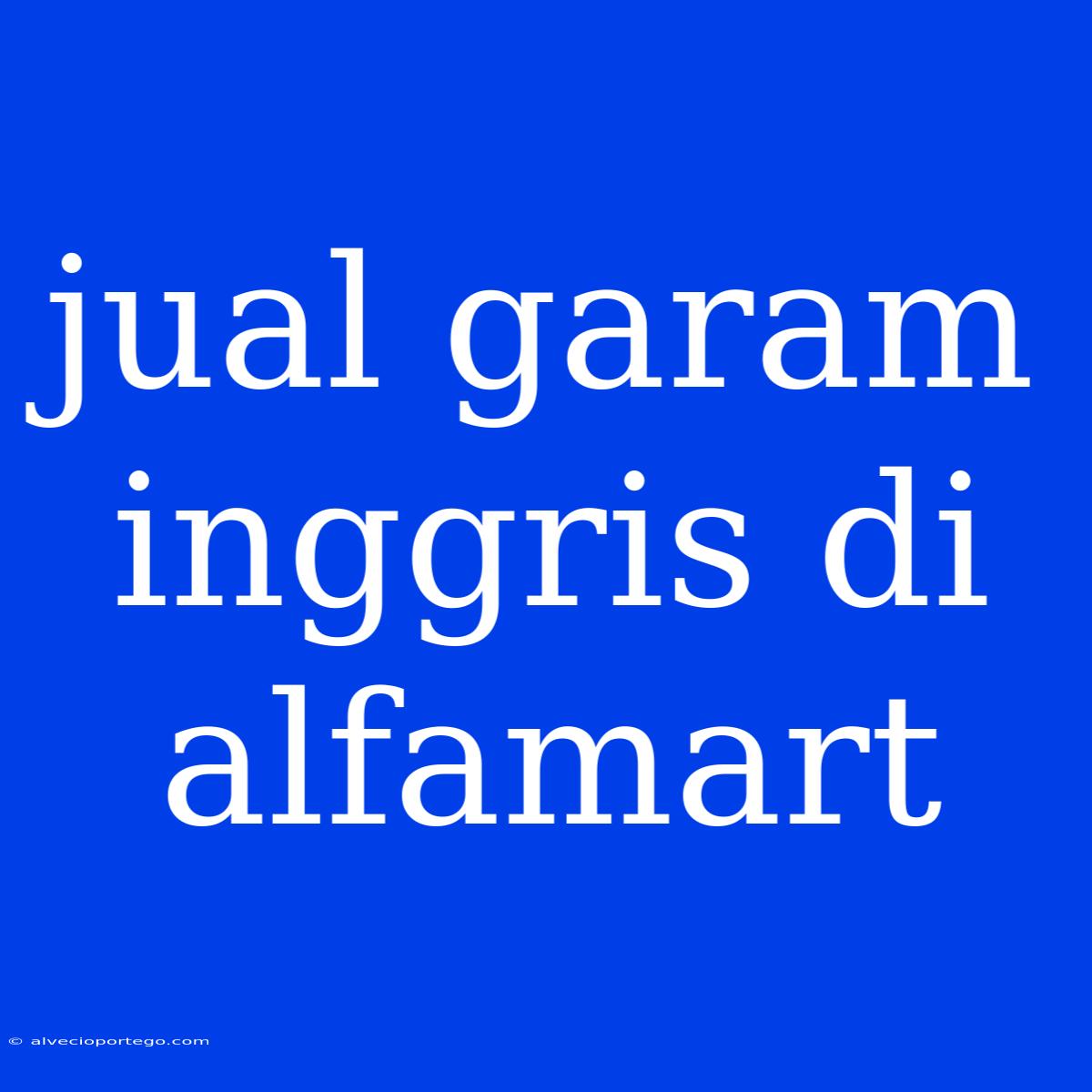 Jual Garam Inggris Di Alfamart