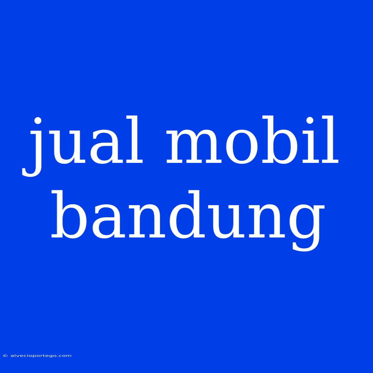 Jual Mobil Bandung