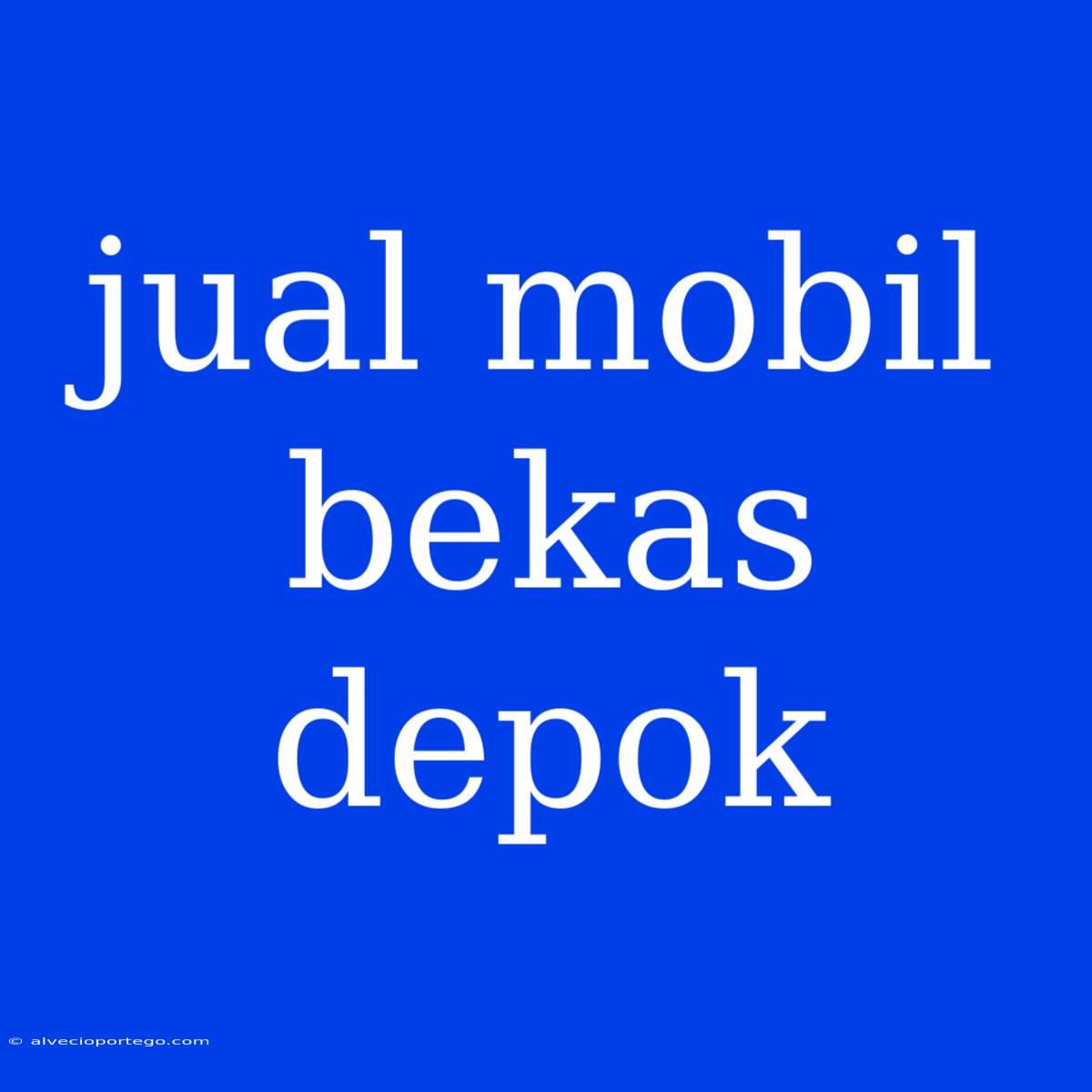 Jual Mobil Bekas Depok